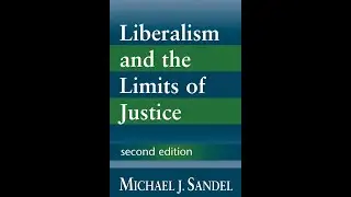 Michael Sandel - Liberalism and the Limits of Justice