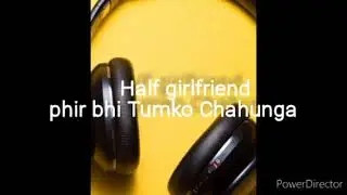 Half girlfriend phir bhi Tumko Chahunga full song with amoled walls