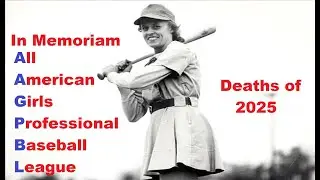 In Memoriam All-American Girls Professional Baseball League Deaths of 2025 (AAGPBL)