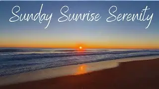 Clear Morning Sunrise Over Gentle Sea Waves - Perfect for Relaxation, Meditation and Deep Sleep