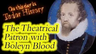 The Theatrical Patron with Boleyn Blood