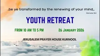 || YOUTH RETREAT || MORNING SESSION || 26-01-2026 || JERUSALEM PRAYER HOUSE KURNOOL ||