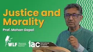Justice and Morality | Prof. G. Mohan Gopal | International Academic Conference | WLF 2024