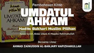 [Kajian Kitab] Umdatul Ahkam - Ustaz Ahmad Zainuddin Al Banjary
