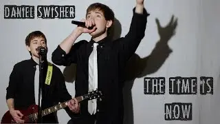 Daniel Swisher - The Time Is Now (Official Video)