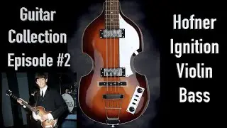The Most Iconic Bass! Hofner Ignition Violin Bass. Guitar Collection Episode #2