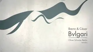 Brenn & C&eacute;sar - Bvlgari (Oliver Schories Remix)