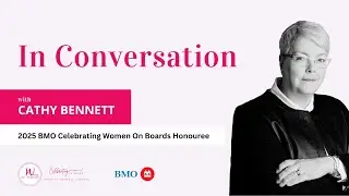 How to Uplift the Next Generation with BMO Celebrating Women On Boards Honouree Cathy Bennett