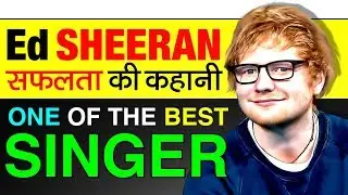 Ed Sheeran ▶ One Of The Best Singer Biography In Hindi | Shape Of You | Success Story