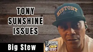Big Stew Addresses His Issues with Tony Sunshine [Part 6]