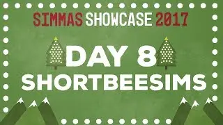Simmas Showcase 2017 //  Day 8 // ShortBeeSims
