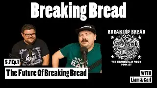 The Future Of Breaking Bread Birmingham/Welcome To Season 7