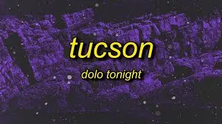 [1 Hour🕐 ] Dolo Tonight - Tucson (Lyrics)  if you got a cold heart pass out on the sofa