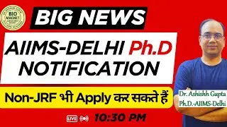 AIIMS-DELHI: Ph.D. JULY-2025 Session- Notification: Dr.ASHISHH GUPTA
