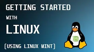 Getting Started with Linux! (Featuring Linux Mint)