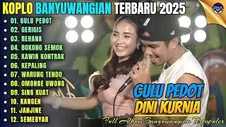 GOYANG BRO! GULU PEDOT - GERIGIS - Dini Kurnia Koplo Banyuwangi Full Album Terbaru 2025 