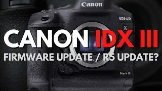 Canon Firmware Update - 1DX Mark III, R5? R6?