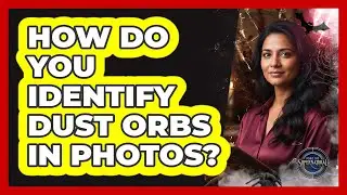 How Do You Identify Dust Orbs In Photos?