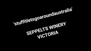 Stuff it let's go around Australia: Seppelts Winery