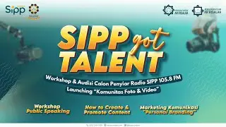 SIPP got Talent | Workshop & Audisi Calon Penyiar Radio SIPP 105,8 FM