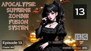 Apocalypse Supreme Zombie Fusion System   Episode 13 Audio   Han Li's Wuxia Adventures Audiobook