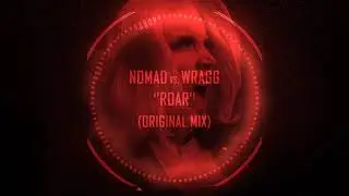 Nomad vs. Wragg - Roar (Original Mix)
