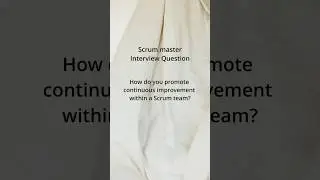 Scrum Master Interview Questions & Answers | Promoting continuous improvement in Scrum team#agile