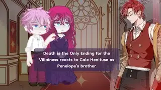 Death is the Only Ending for the Villainess reacts to Cale Henituse as Penelope’s brother X2