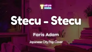 Faris Adam - Stecu Stecu | Japanese City Pop Cover (Female Ver.)