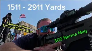 Long Range Shooting at Spearpoint Ranch August ELR Light Class Match with .300 Norma Magnum!