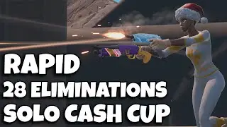 Rapid ⚔️ 28 Eliminations 🏆 Solo Cash Cup