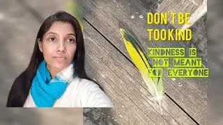 Be Selective Of Your Kindness😇 | Don't Be Kind To Random People🤨