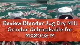 Review Blender Jug Dry Mill Grinder Unbreakable for MX800S MX801S MX-M200 MX-M210 MX-900M MX-M100 M