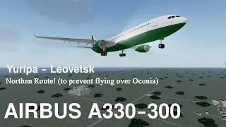 Airbus A330-300 Sofia (Yuripa) - Moscow (Leovetsk) | Roblox Aeronautica