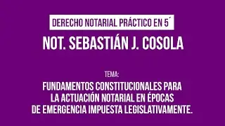 Derecho Notarial Pr&aacute;ctico en 5&acute; - Not. Sebasti&aacute;n J. Cosola