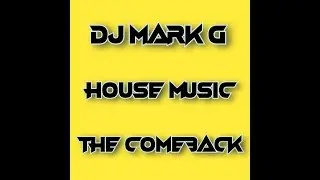 DJ Mark G - House Music ( The Comeback ) 2021