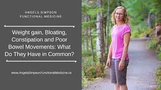 Weight Gain, Bloating, Constipation and Poor Bowel Movements: What Do They Have in Common?
