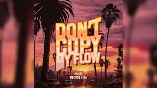 Frozy X Mwizz X George Kipa - Don't Copy My Flow (Slowed) [1 HOUR]