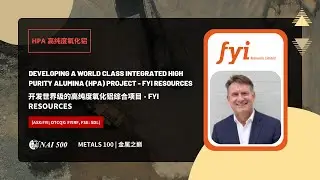 METALS 100 Interview with FYI Resources Ltd. (ASX: FYI; OTCQX: FYIRF, FSE: SDL) | 金屬之巔訪談系列