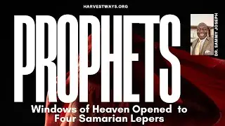 Windows of Heaven Opened to 4 Samarian Lepers | Prophetic Series | Dr. Sammy Joseph