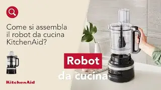 Come si assembla il robot da cucina KitchenAid? | KitchenAid Italia