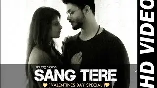 SANG TERE - Anurag Mohn || Official Music Video |  Ishita || Valentines Day Special ||