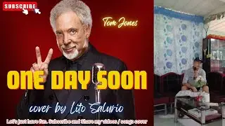 One Day Soon - Tom Jones (cover by Lito Salurio) Please subscribe