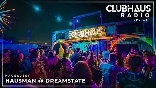 ClubHaus Radio Ep. 31 | Hausman @ Dreamstate SoCal