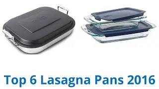 6 Best Lasagna Pans 2016
