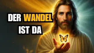 Dies ist Ihre Zeit der Ver&auml;nderung | Gottes Botschaft heute - Gottes Botschaften