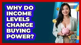 Why Do Income Levels Change Buying Power?