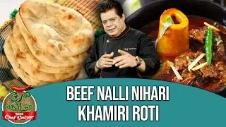 Easy Beef Nalli Nihari And Khamiri Roti Recipe | Chef Gulzar | Mirch Masala | GTV Foods