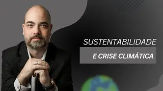 Sustentabilidade e Crise Climática