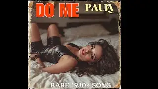 Come on & Do Me! (Banned 1980s Song) by Paula  / Hit Songs of the 80s